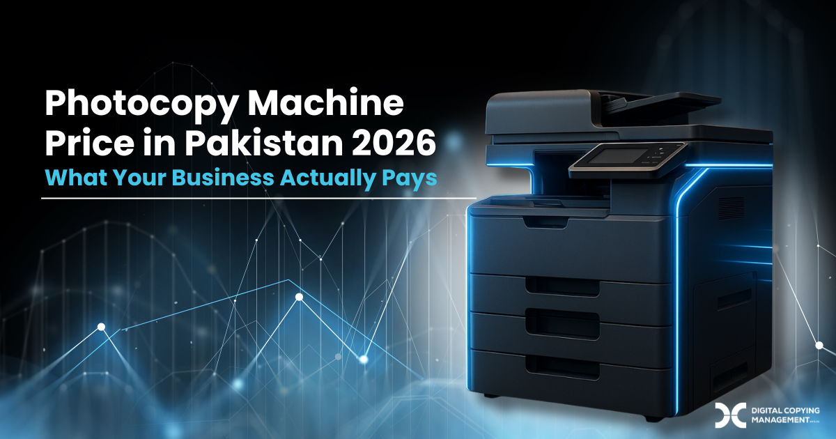 Photocopy Machine Price in Pakistan 2026 — What Your Business Actually Pays